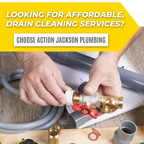 looking for affordable drain cleaning services? choose action jackson plumbing